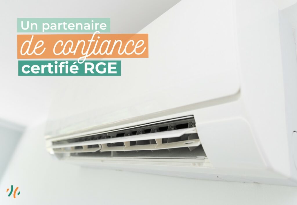 Un partenaire de confiance certifié RGE. Climatisation réversible